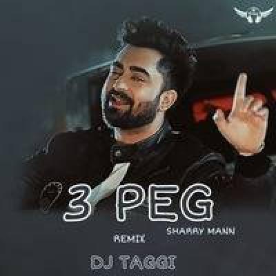 3 Peg Sharry Mann Desi Remix Mp3 Song - Dj Taggi